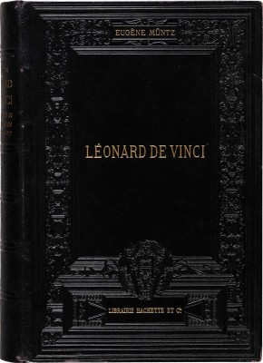 [Мюнц Е. Леонардо да Винчи]. Muntz E. Leonard de Vinci. L'aetiste, le penseur, le savant. Paris, 1899.